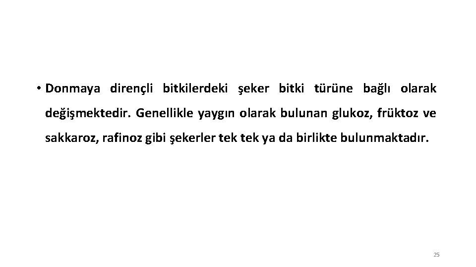  • Donmaya dirençli bitkilerdeki şeker bitki türüne bağlı olarak değişmektedir. Genellikle yaygın olarak