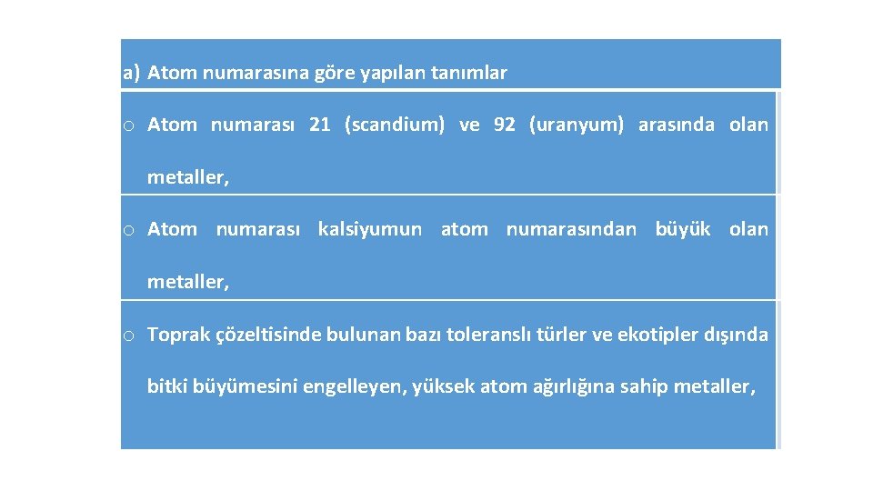 a) Atom numarasına göre yapılan tanımlar o Atom numarası 21 (scandium) ve 92 (uranyum)