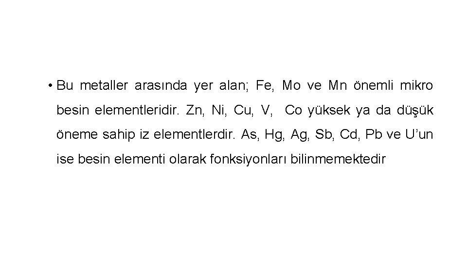  • Bu metaller arasında yer alan; Fe, Mo ve Mn önemli mikro besin