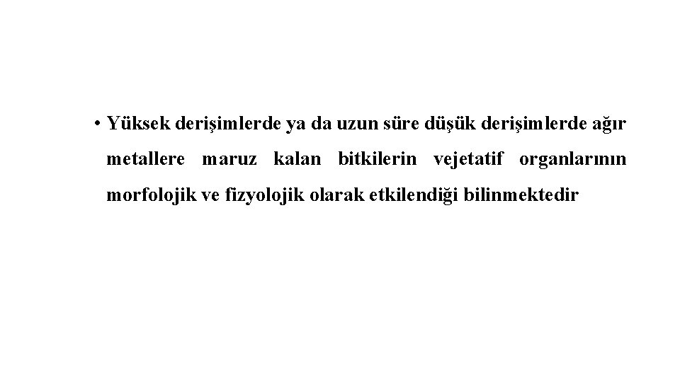  • Yüksek derişimlerde ya da uzun süre düşük derişimlerde ağır metallere maruz kalan