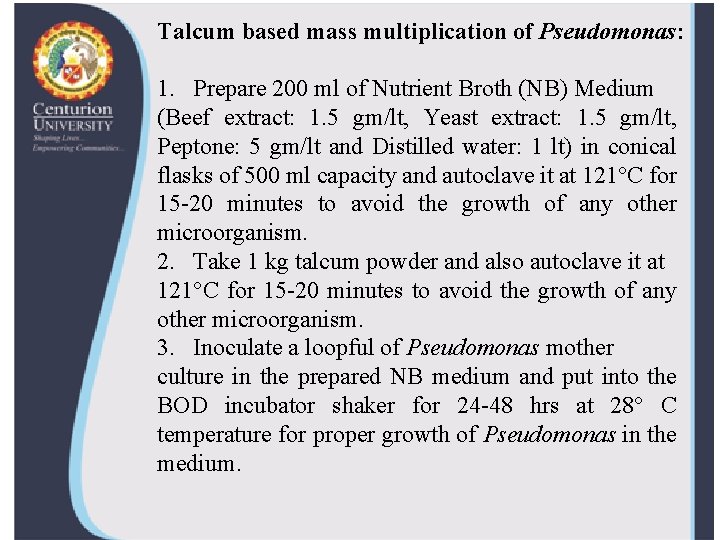 Talcum based mass multiplication of Pseudomonas: 1. Prepare 200 ml of Nutrient Broth (NB)