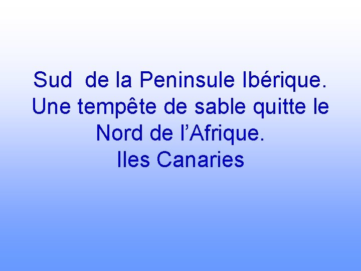 Sud de la Peninsule Ibérique. Une tempête de sable quitte le Nord de l’Afrique.