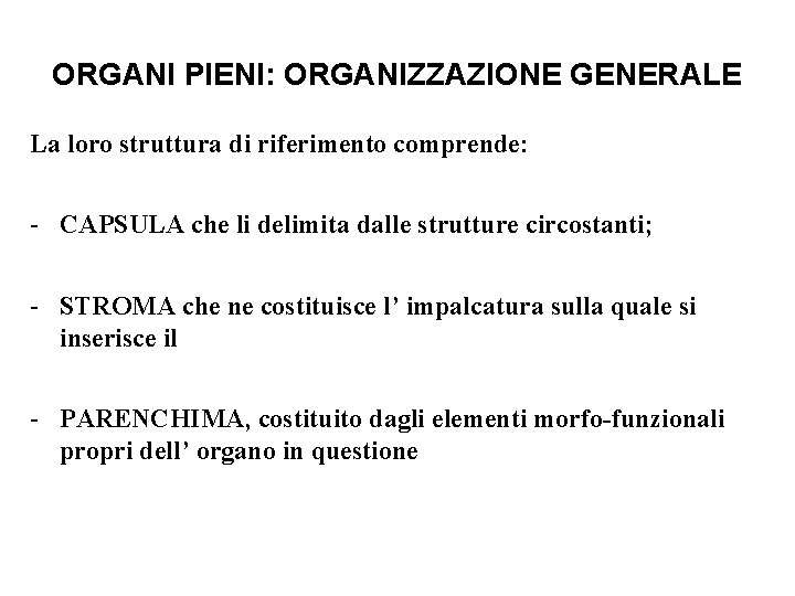 ORGANI PIENI: ORGANIZZAZIONE GENERALE La loro struttura di riferimento comprende: - CAPSULA che li