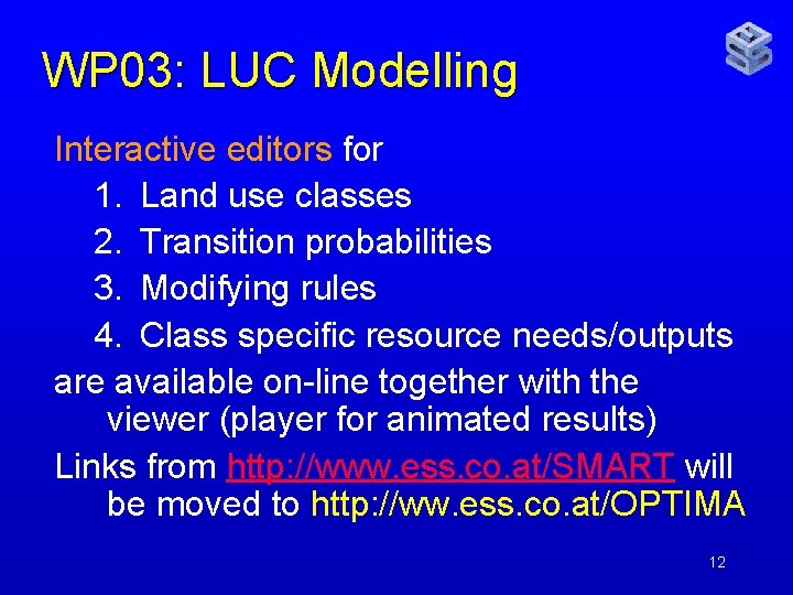 WP 03: LUC Modelling Interactive editors for 1. Land use classes 2. Transition probabilities