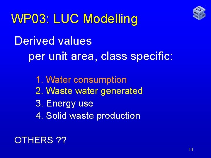 WP 03: LUC Modelling Derived values per unit area, class specific: 1. Water consumption