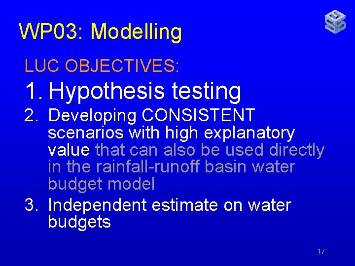 WP 03: Modelling LUC OBJECTIVES: 1. Hypothesis testing 2. Developing CONSISTENT scenarios with high