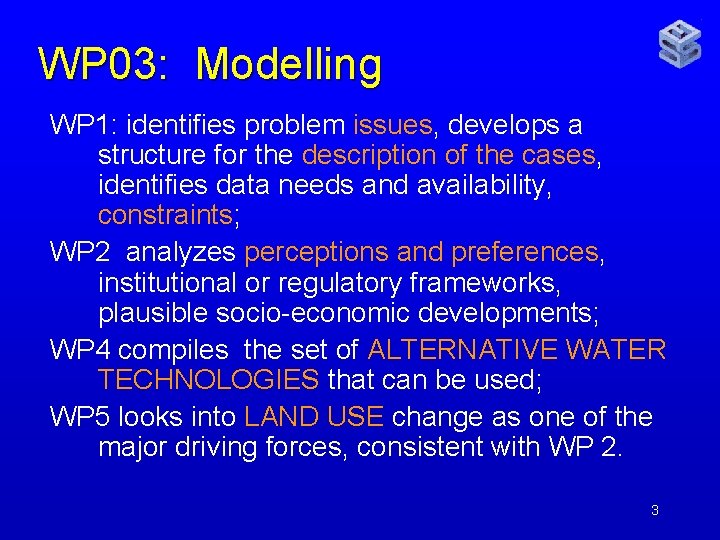 WP 03: Modelling WP 1: identifies problem issues, develops a structure for the description