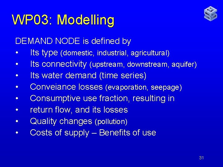 WP 03: Modelling DEMAND NODE is defined by • Its type (domestic, industrial, agricultural)