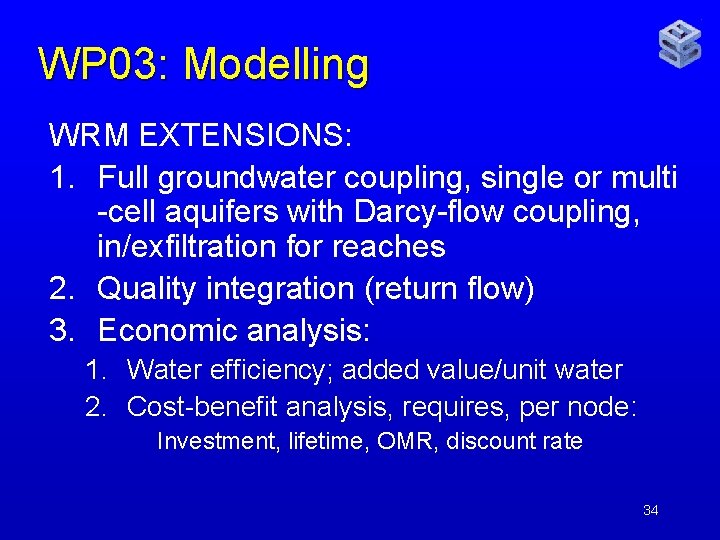 WP 03: Modelling WRM EXTENSIONS: 1. Full groundwater coupling, single or multi -cell aquifers