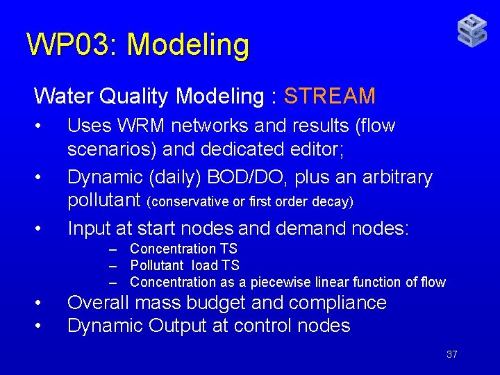 WP 03: Modeling Water Quality Modeling : STREAM • • • Uses WRM networks