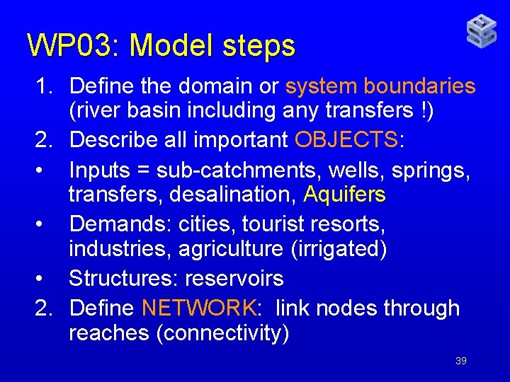 WP 03: Model steps 1. Define the domain or system boundaries (river basin including