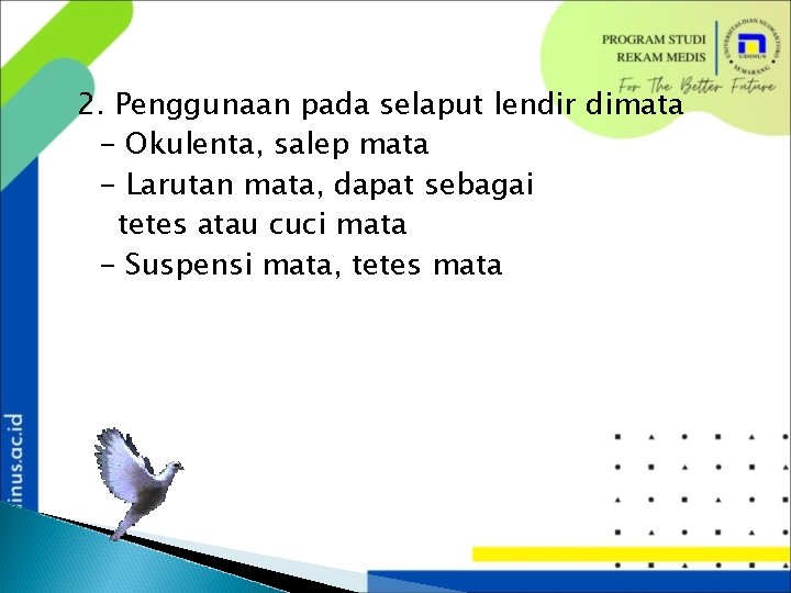 2. Penggunaan pada selaput lendir dimata - Okulenta, salep mata - Larutan mata, dapat