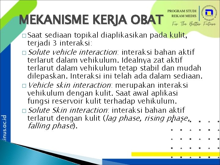 MEKANISME KERJA OBAT � Saat sediaan topikal diaplikasikan pada kulit, terjadi 3 interaksi: �
