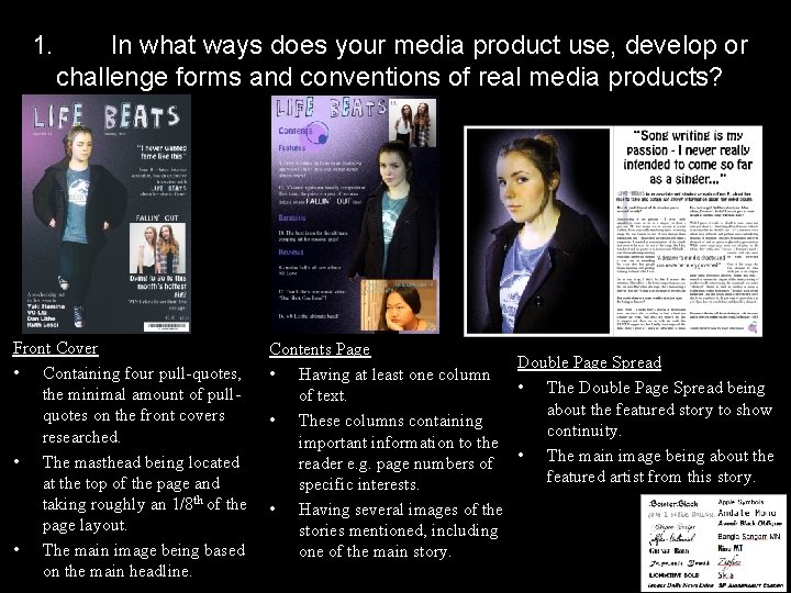 1. In what ways does your media product use, develop or challenge forms and