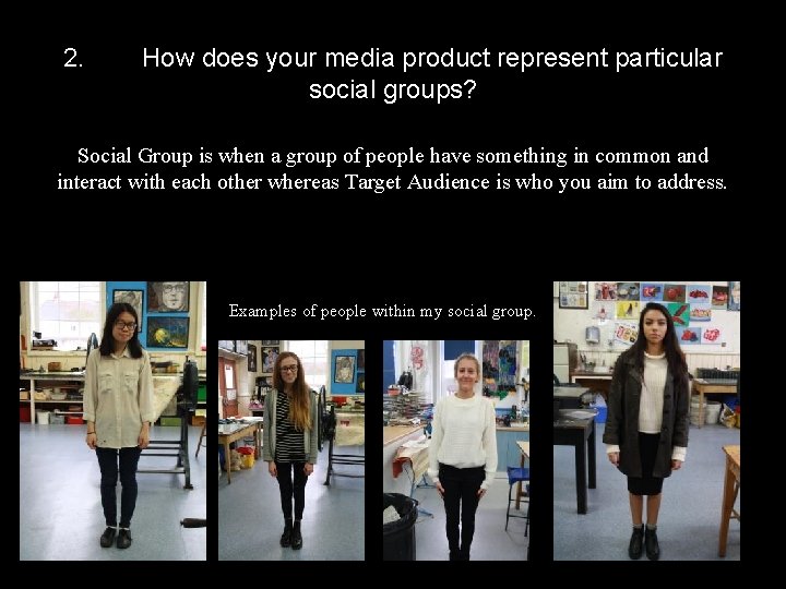 2. How does your media product represent particular social groups? Social Group is when