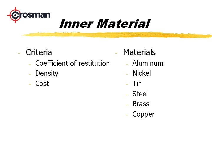 Inner Material - Criteria - Coefficient of restitution - Density - Cost - Materials