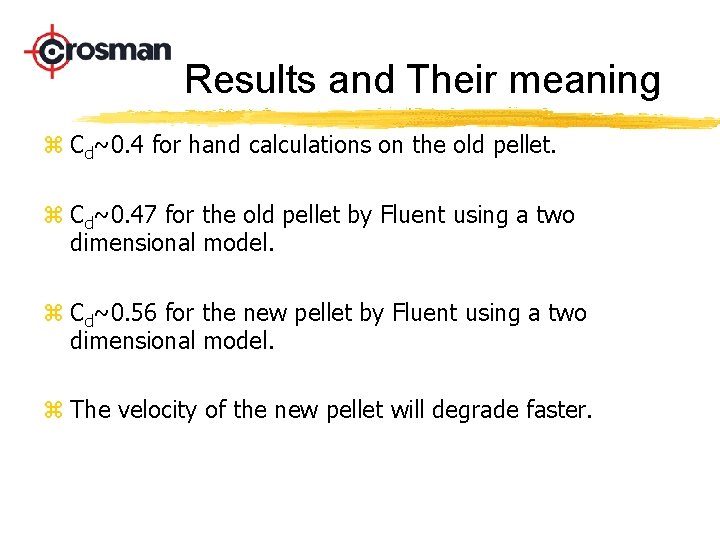 Results and Their meaning z Cd~0. 4 for hand calculations on the old pellet.