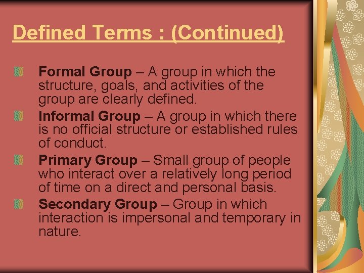 Defined Terms : (Continued) Formal Group – A group in which the structure, goals,