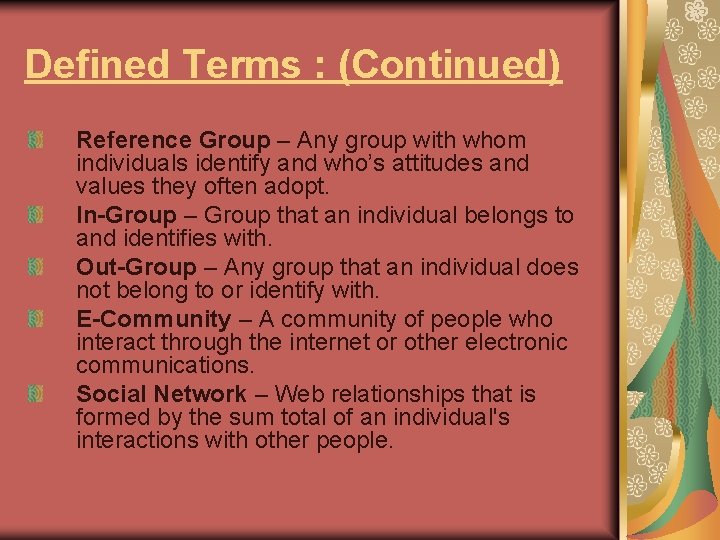 Defined Terms : (Continued) Reference Group – Any group with whom individuals identify and