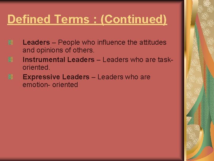 Defined Terms : (Continued) Leaders – People who influence the attitudes and opinions of