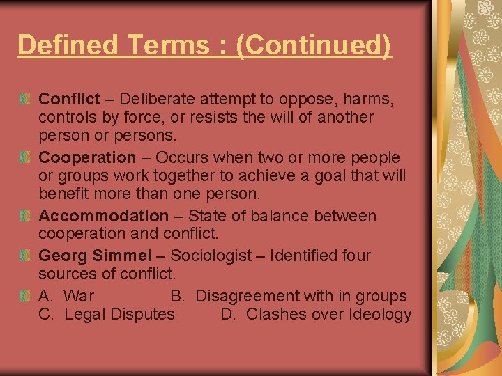 Defined Terms : (Continued) Conflict – Deliberate attempt to oppose, harms, controls by force,