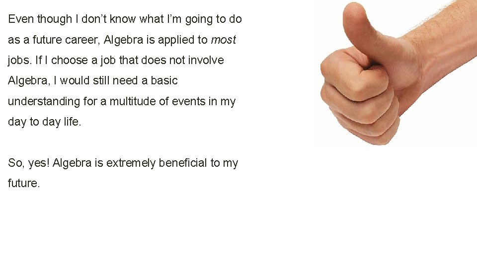 Even though I don’t know what I’m going to do as a future career,