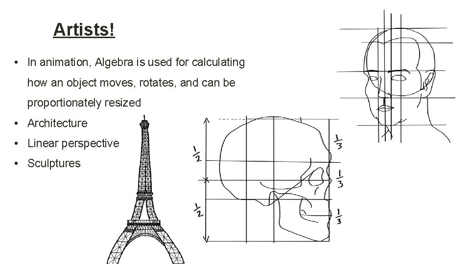 Artists! • In animation, Algebra is used for calculating how an object moves, rotates,