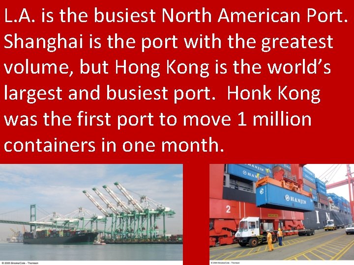 L. A. is the busiest North American Port. Shanghai is the port with the