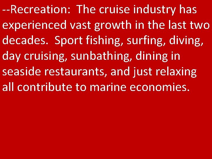 --Recreation: The cruise industry has experienced vast growth in the last two decades. Sport