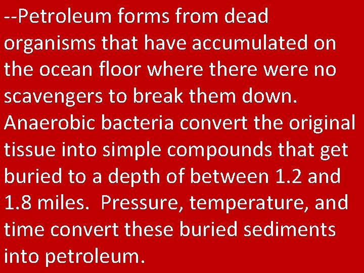 --Petroleum forms from dead organisms that have accumulated on the ocean floor where there