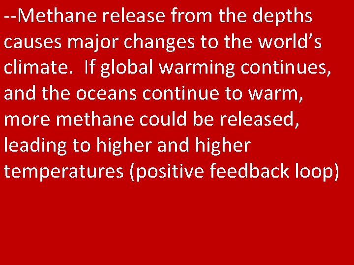 --Methane release from the depths causes major changes to the world’s climate. If global