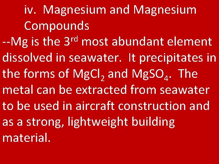 iv. Magnesium and Magnesium Compounds --Mg is the 3 rd most abundant element dissolved