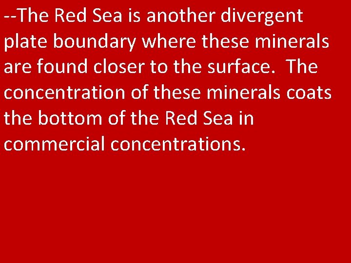 --The Red Sea is another divergent plate boundary where these minerals are found closer