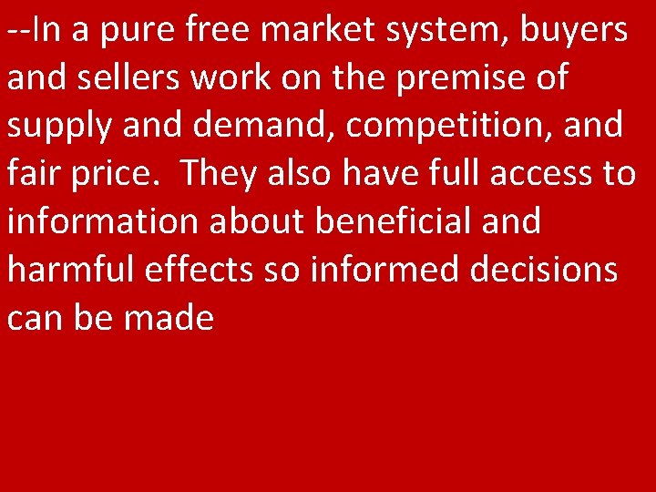--In a pure free market system, buyers and sellers work on the premise of