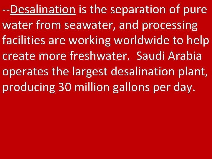 --Desalination is the separation of pure water from seawater, and processing facilities are working