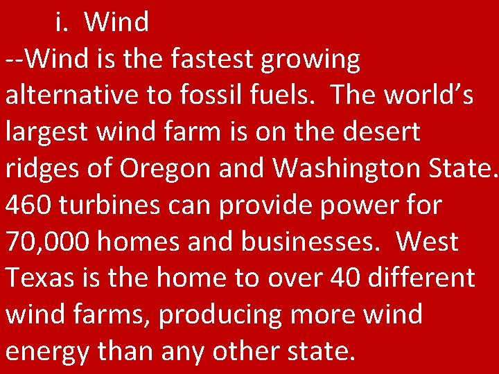 i. Wind --Wind is the fastest growing alternative to fossil fuels. The world’s largest