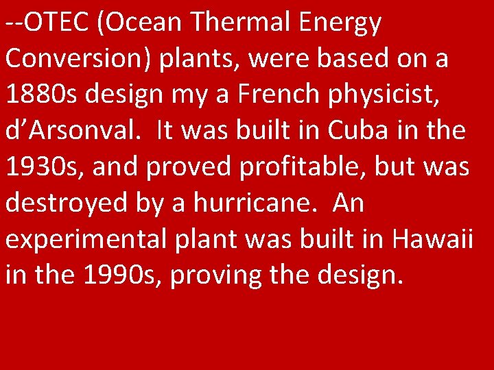 --OTEC (Ocean Thermal Energy Conversion) plants, were based on a 1880 s design my