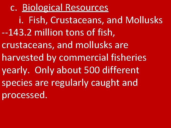 c. Biological Resources i. Fish, Crustaceans, and Mollusks --143. 2 million tons of fish,