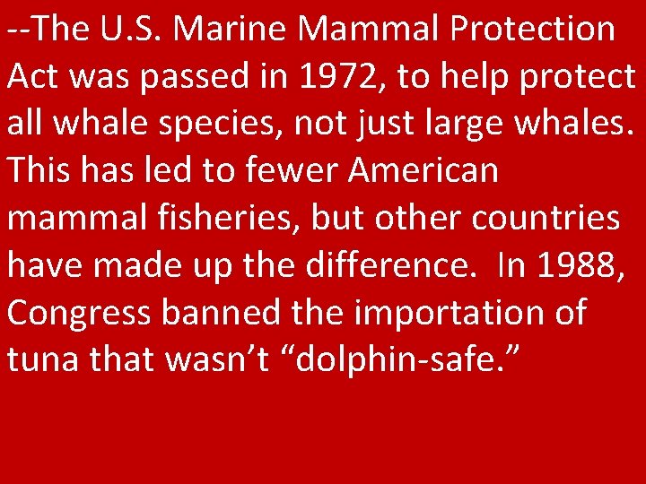 --The U. S. Marine Mammal Protection Act was passed in 1972, to help protect