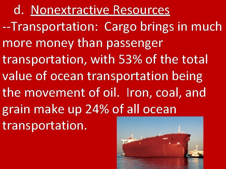 d. Nonextractive Resources --Transportation: Cargo brings in much more money than passenger transportation, with