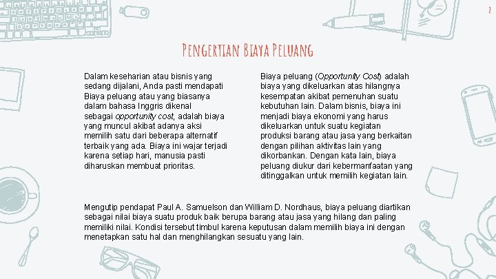 2 Pengertian Biaya Peluang Dalam keseharian atau bisnis yang sedang dijalani, Anda pasti mendapati