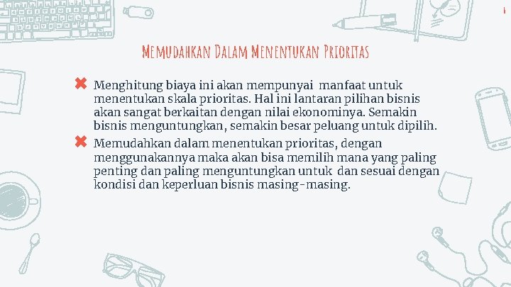 6 Memudahkan Dalam Menentukan Prioritas ✖ Menghitung biaya ini akan mempunyai manfaat untuk menentukan