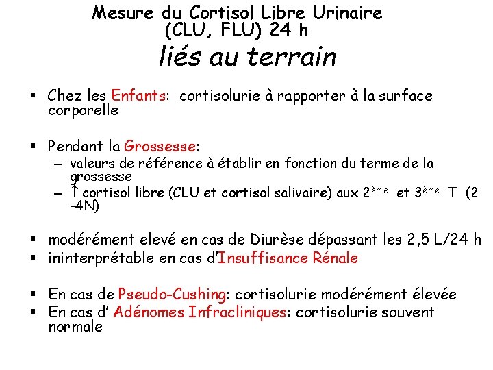 Mesure du Cortisol Libre Urinaire (CLU, FLU) 24 h liés au terrain § Chez