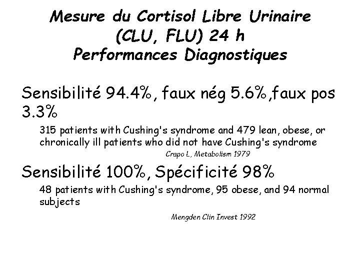 Mesure du Cortisol Libre Urinaire (CLU, FLU) 24 h Performances Diagnostiques Sensibilité 94. 4%,
