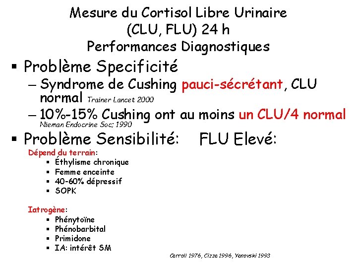 Mesure du Cortisol Libre Urinaire (CLU, FLU) 24 h Performances Diagnostiques § Problème Specificité