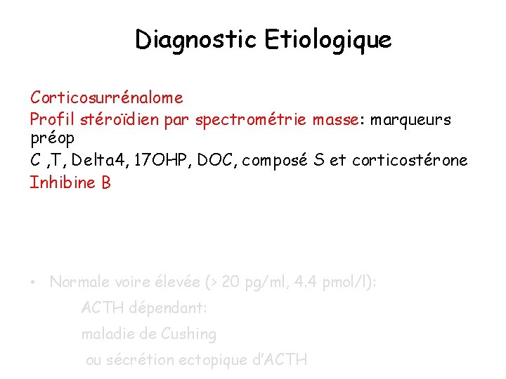 Diagnostic Etiologique Corticosurrénalome Profil stéroïdien par spectrométrie masse: marqueurs préop C , T, Delta