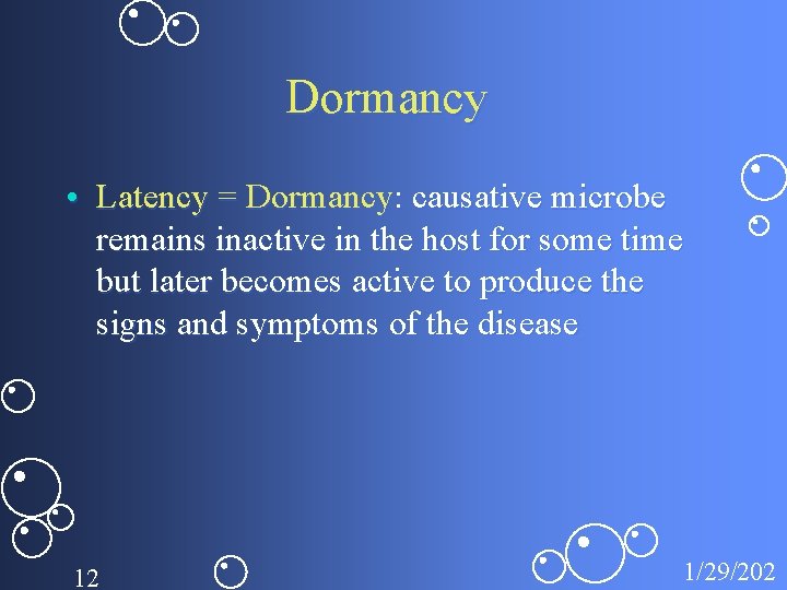 Dormancy • Latency = Dormancy: causative microbe remains inactive in the host for some