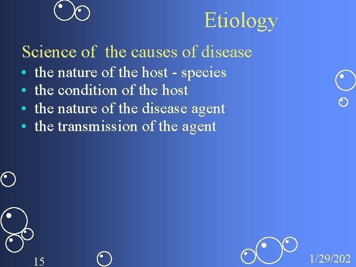 Etiology Science of the causes of disease • • the nature of the host