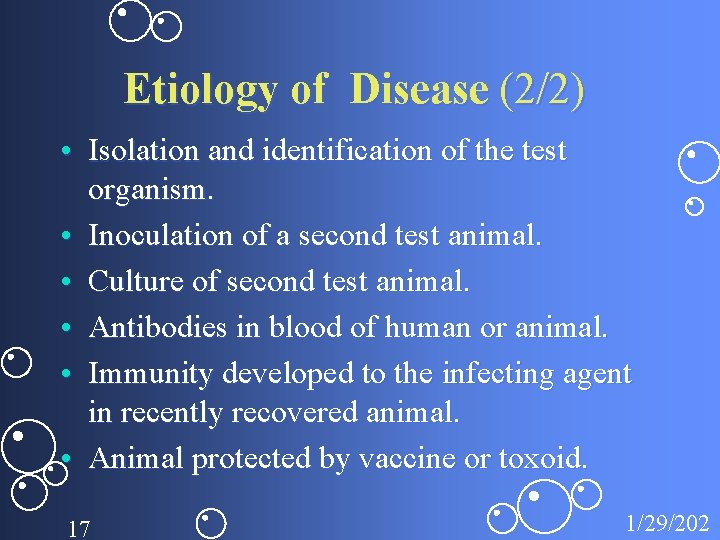 Etiology of Disease (2/2) • Isolation and identification of the test organism. • Inoculation