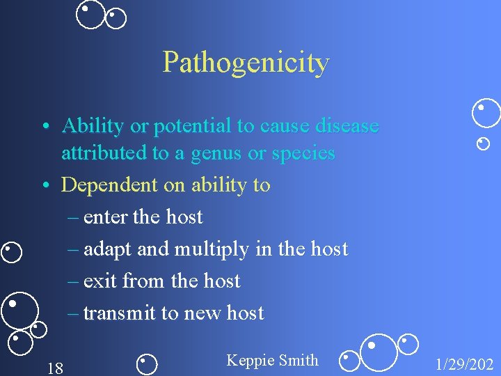 Pathogenicity • Ability or potential to cause disease attributed to a genus or species